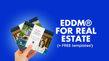 EDDM® FOR REAL ESTATE