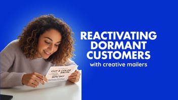 Reactivating Dormant Customers with creative mailers