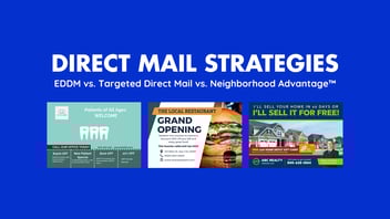 Direct Mail Strategies: EDDM vs. Targeted Direct Mail vs. Neighborhood Advantage™