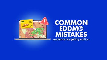 common eddm® mistakes audience targeting edition