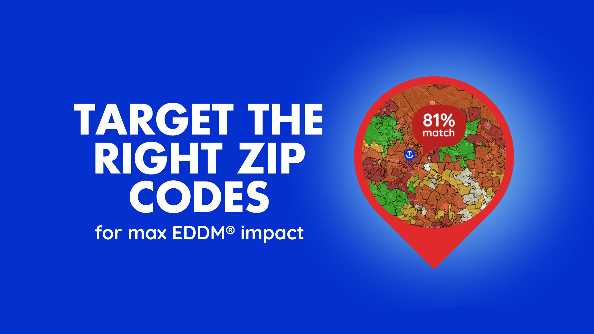 TARGET THE RIGHT ZIP CODES