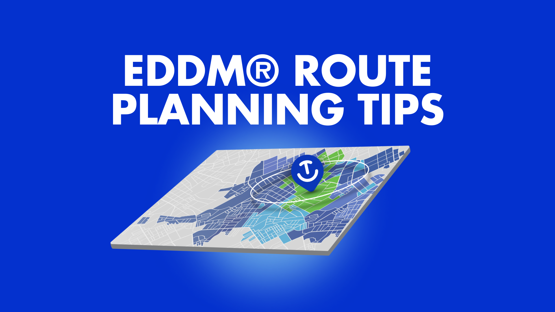 EDDM® ROUTE PLANNING TIPS
