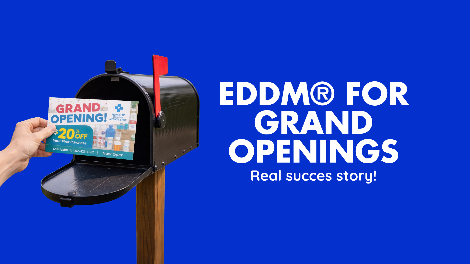 EDDM® FOR GRAND OPENINGS