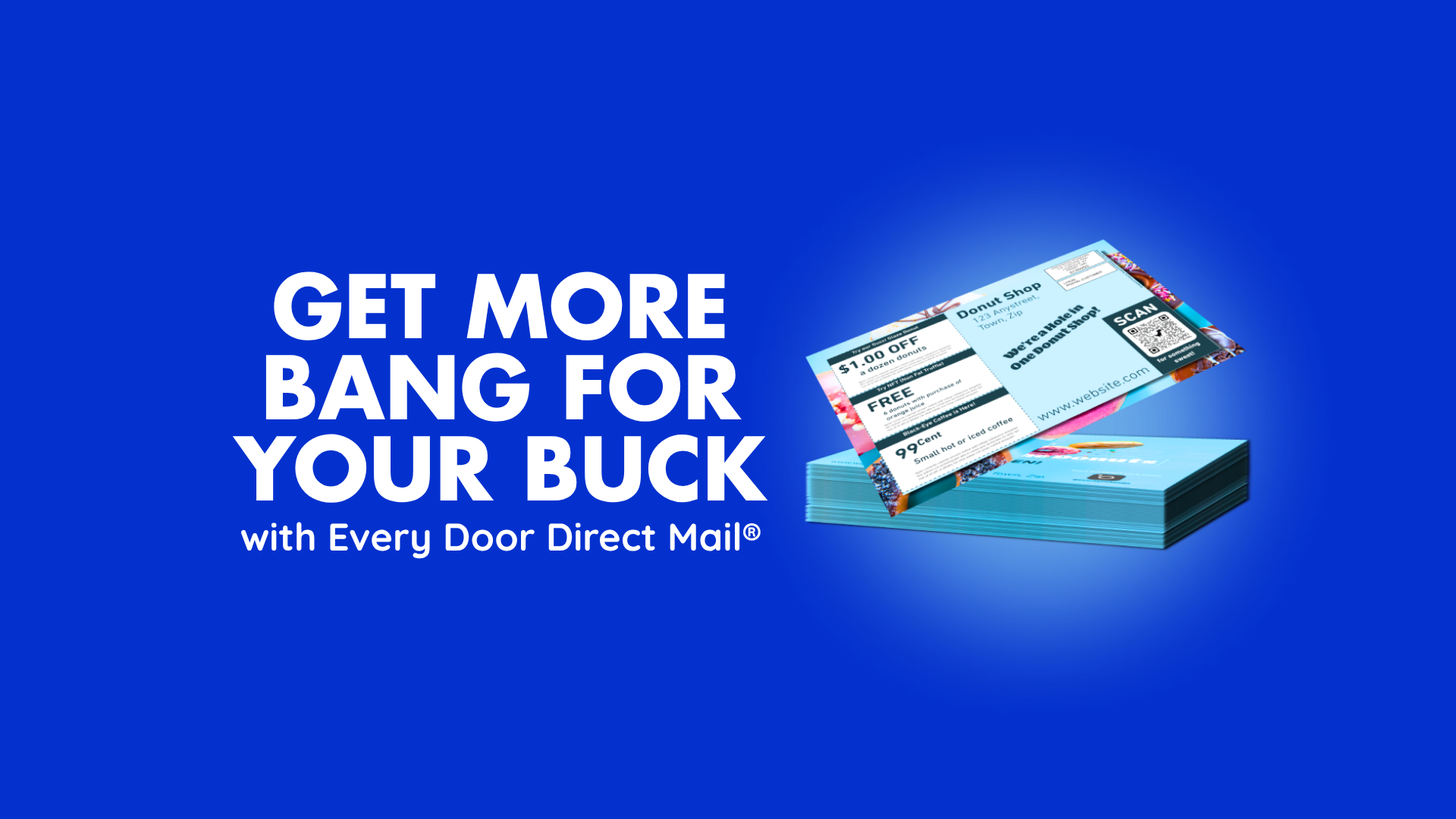 GET MORE BANG FOR YOUR BUCK with eddm